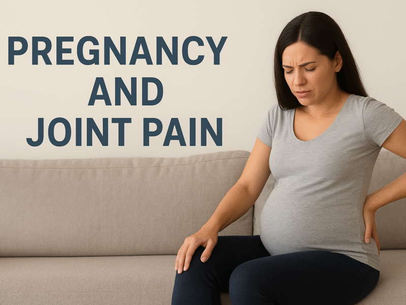 Pregnancy and Joint Pain: Causes and Safe Relief Options